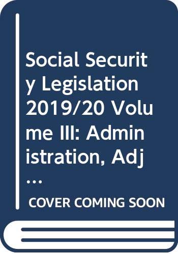 Social Security Legislation 2019/20 Volume III: Administration, Adjudication and the European Dimension