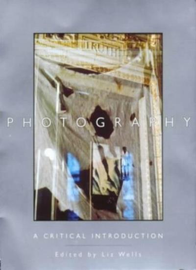 PHOTOGRAPHY, A CRITICAL INTRODUCTION
