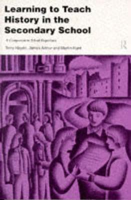 Learning to Teach History in the Secondary School (Learning to Teach Subjects in the Secondary School Series)