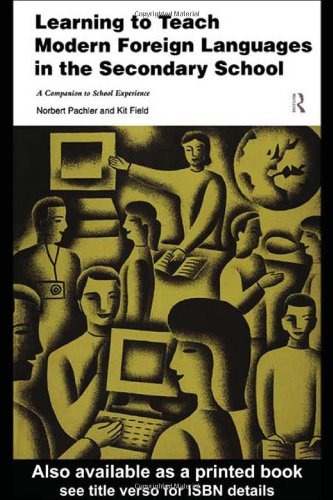 Learning to Teach Modern Languages in the Secondary School: A Companion to School Experience (Learning to Teach Subjects in the Secondary School Series)