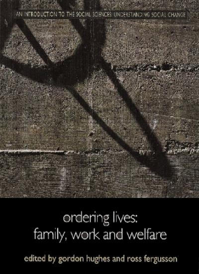 Ordering Lives: Family, Work and Welfare (Understanding Social Change)