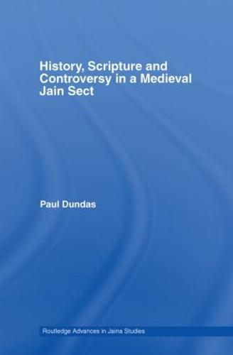 History, Scripture and Controversy in a Medieval Jain Sect