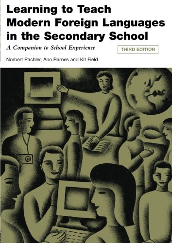 Learning to Teach Modern Foreign Languages in the Secondary School, Third Edition: A Companion to School Experience (Learning to Teach Subjects in the Secondary School Series)