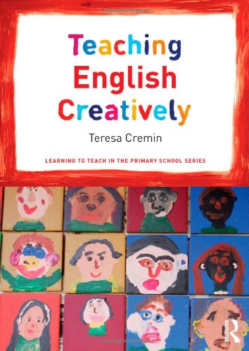 Teaching English Creatively (Learning to Teach in the Primary School Series)