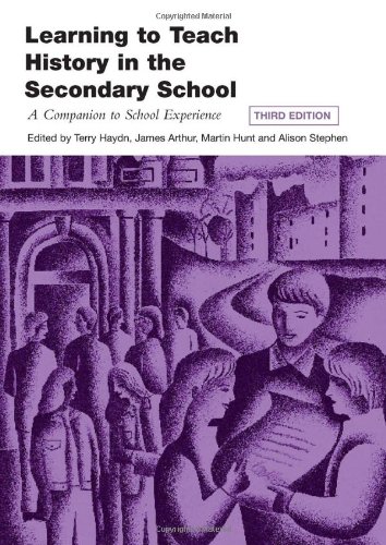 Learning to Teach History in the Secondary School: A Companion to School Experience (Learning to Teach Subjects in the Secondary School Series)