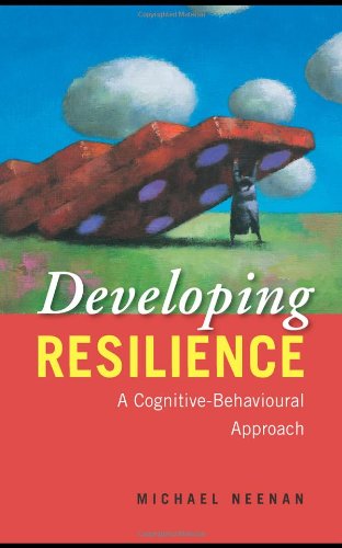Developing Resilience: A Cognitive-Behavioural Approach