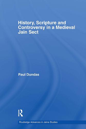 History, Scripture and Controversy in a Medieval Jain Sect