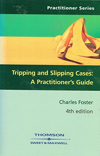 Tripping and Slipping Cases: A Practitioner's Guide