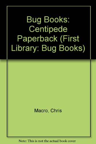 Bug Books: Centipede Paperback (First Library: Bug Books)