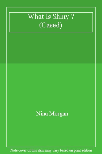 What Is Shiny ?          (Cased)