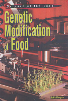 Genetic Modification of Food (Science at the Edge)
