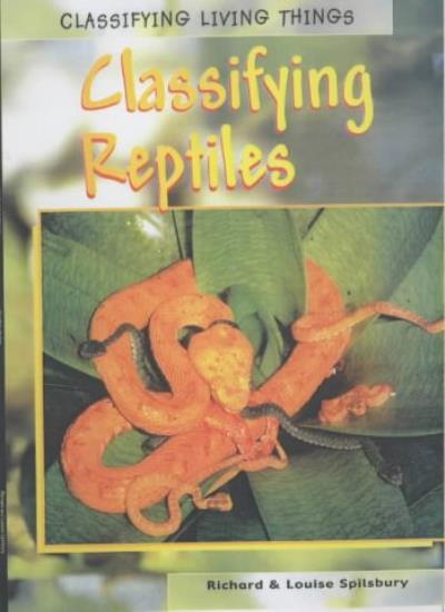 Classifying Reptiles (Classifying Living Things)