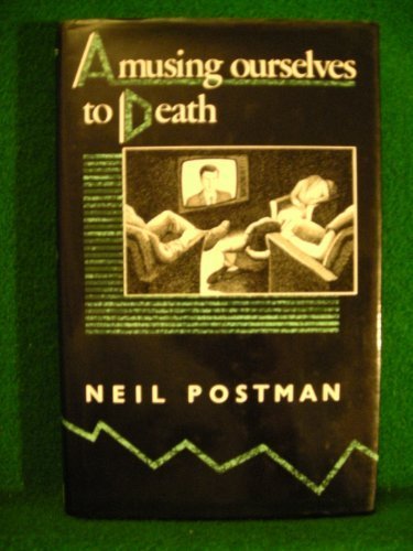 Amusing Ourselves to Death
