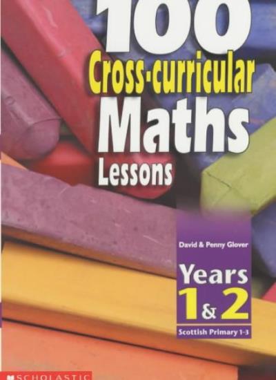 100 Cross-curricular Maths Lessons: Years 1-2