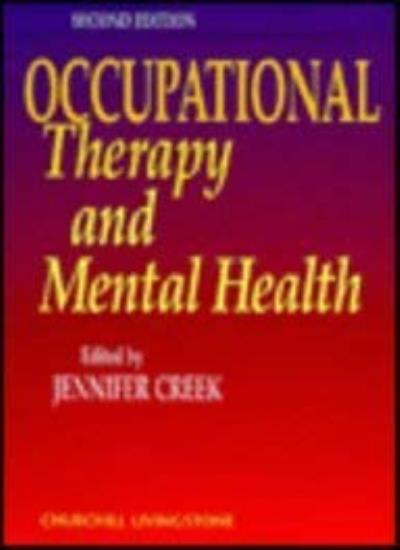 Occupational Therapy and Mental Health: Principles, Skills and Practice