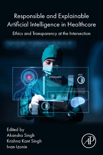 Responsible and Explainable Artificial Intelligence in  Healthcare