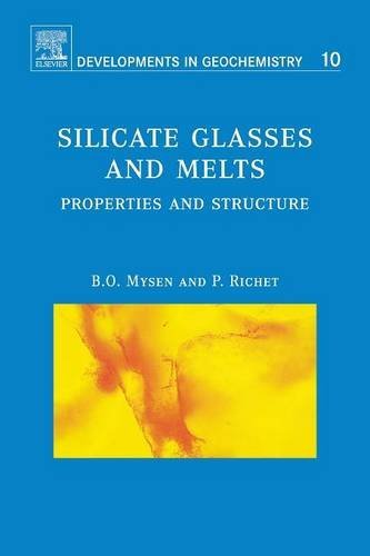 Silicate Glasses and Melts: Properties and Structure: Volume 10 (Developments in Geochemistry)