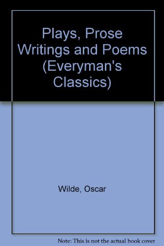 Plays, Prose Writings and Poems (Everyman's Classics S.)