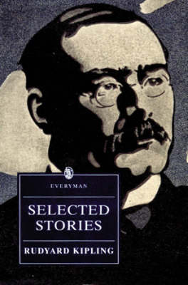 Kipling: Selected Stories (Everyman's Classics)