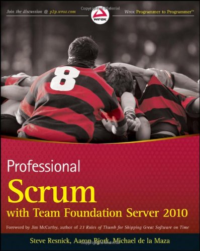 Professional Scrum with Team Foundation Server 2010 (Wrox Programmer to Programmer)