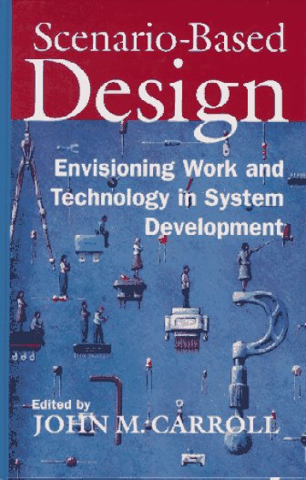 Scenario Based Design: Envisioning Work and Technology in Systems Development
