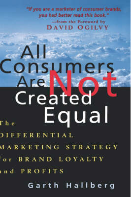All Consumers are Not Created Equal: Differential Marketing Strategy for Brand Growth and Profits