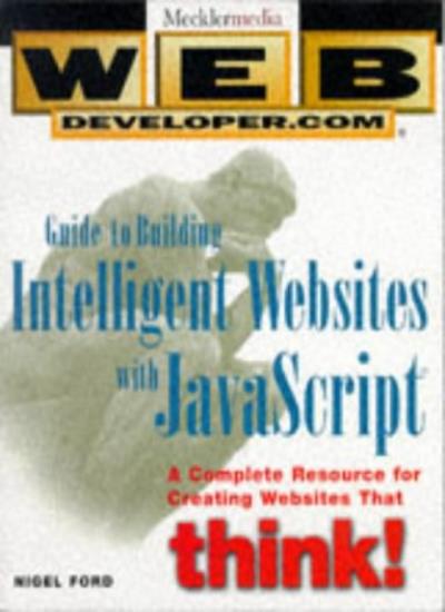 Web Developer.com Guide to Building Intelligent Websites with Javascript (Mecklermedia web developer.com)