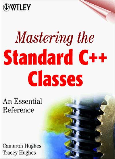 Mastering the Standard C++ Classes: An Essential Reference