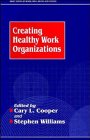 Creating Healthy Working Organizations (Wiley Series in Work Well–Being & Stress)