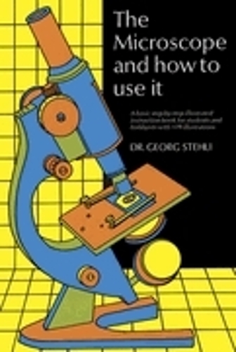 The Microscope and How to Use it