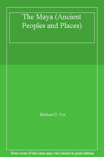 The Maya (Ancient Peoples and Places)