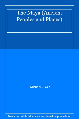 The Maya (Ancient Peoples and Places)