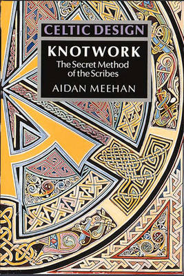 Celtic Design: Knotwork: The Secret Method of the Scribes