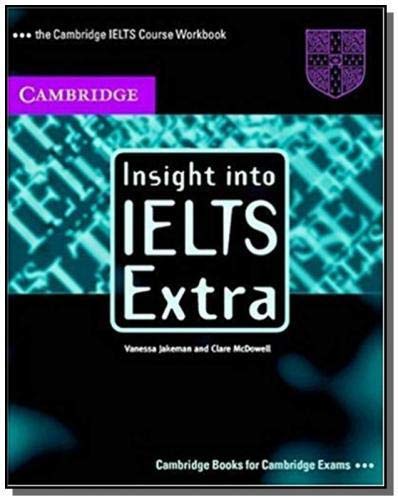 Insight into IELTS Extra: The Cambridge IELTS Course Workbook