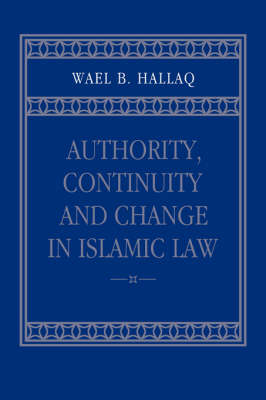 Authority, Continuity and Change in Islamic Law