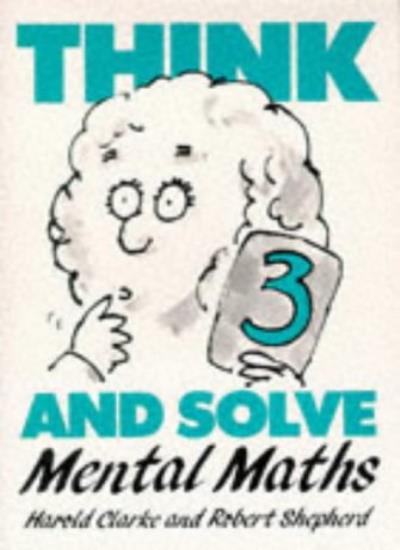 Think and Solve Level 3: Mental Maths