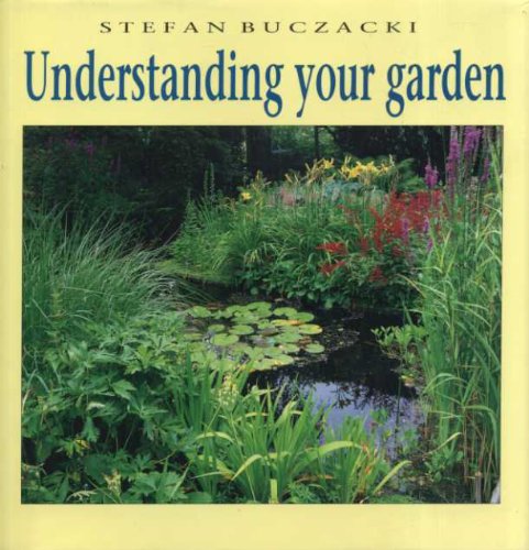 Understanding Your Garden: The Science and Practice of Successful Gardening