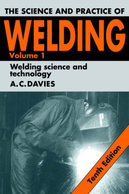 The Science and Practice of Welding: Volume 1