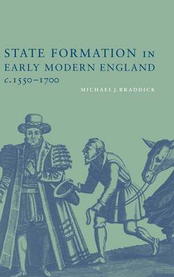 State Formation in Early Modern England, c.1550–1700