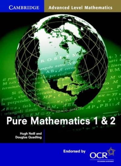 Pure Mathematics 1 and 2 (Cambridge Advanced Level Mathematics for OCR)