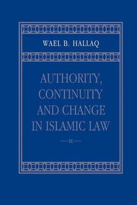 Authority, Continuity and Change in Islamic Law