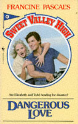 Dangerous Love: No. 6 (Sweet Valley High)