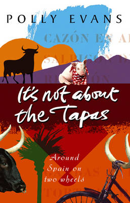 It's Not About The Tapas: Around Spain on Two Wheels