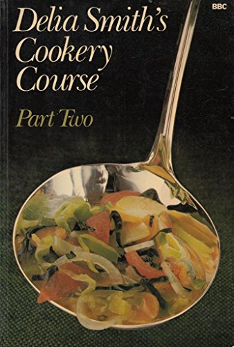 Delia Smith's Cookery Course: Part Two: Pt. 2