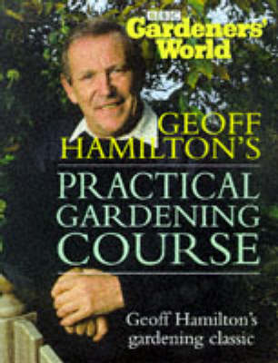 Geoff Hamilton's Practical Gardening Course
