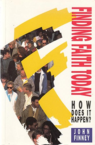 Finding Faith Today : How Does It Happen?