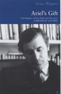 Ariel's Gift: a commentary on Birthday Letters by Ted Hughes