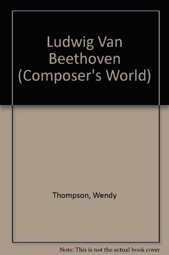 Ludwig Van Beethoven (Composer's World)
