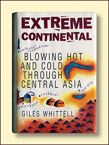 Extreme Continental: Blowing Hot and Cold Through Central Asia
