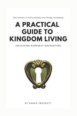 A Practical Guide To Kingdom Living